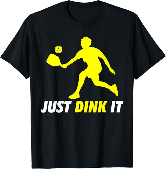 Just Dink It Funny Pickleball Pickle Ball T-Shirt, Black